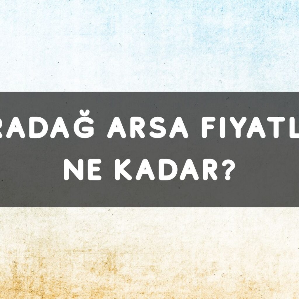 Karadağ Arsa Fiyatları Ne Kadar?