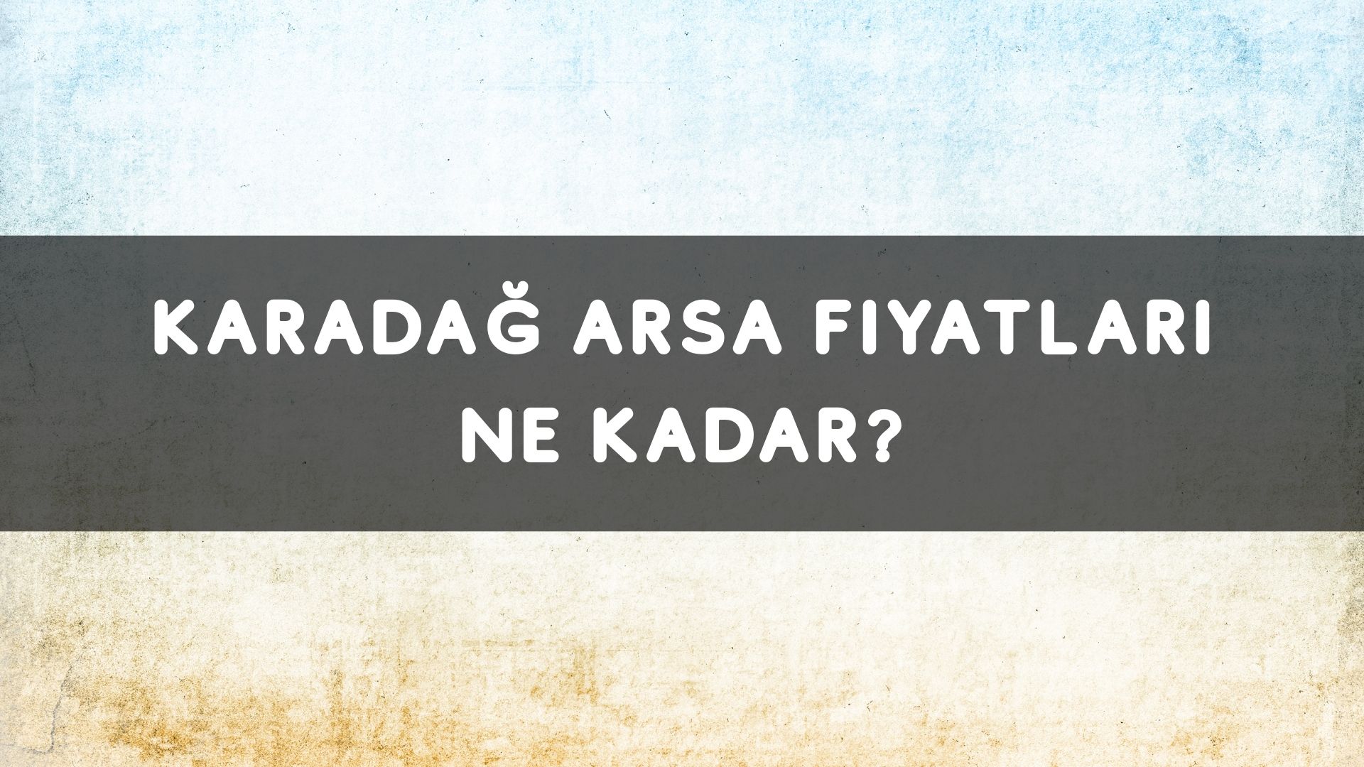 Karadağ Arsa Fiyatları Ne Kadar?