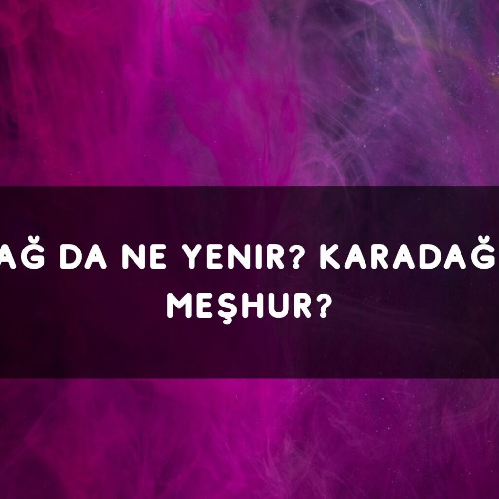 Karadağ Da Ne Yenir? Karadağın Nesi Meşhur?