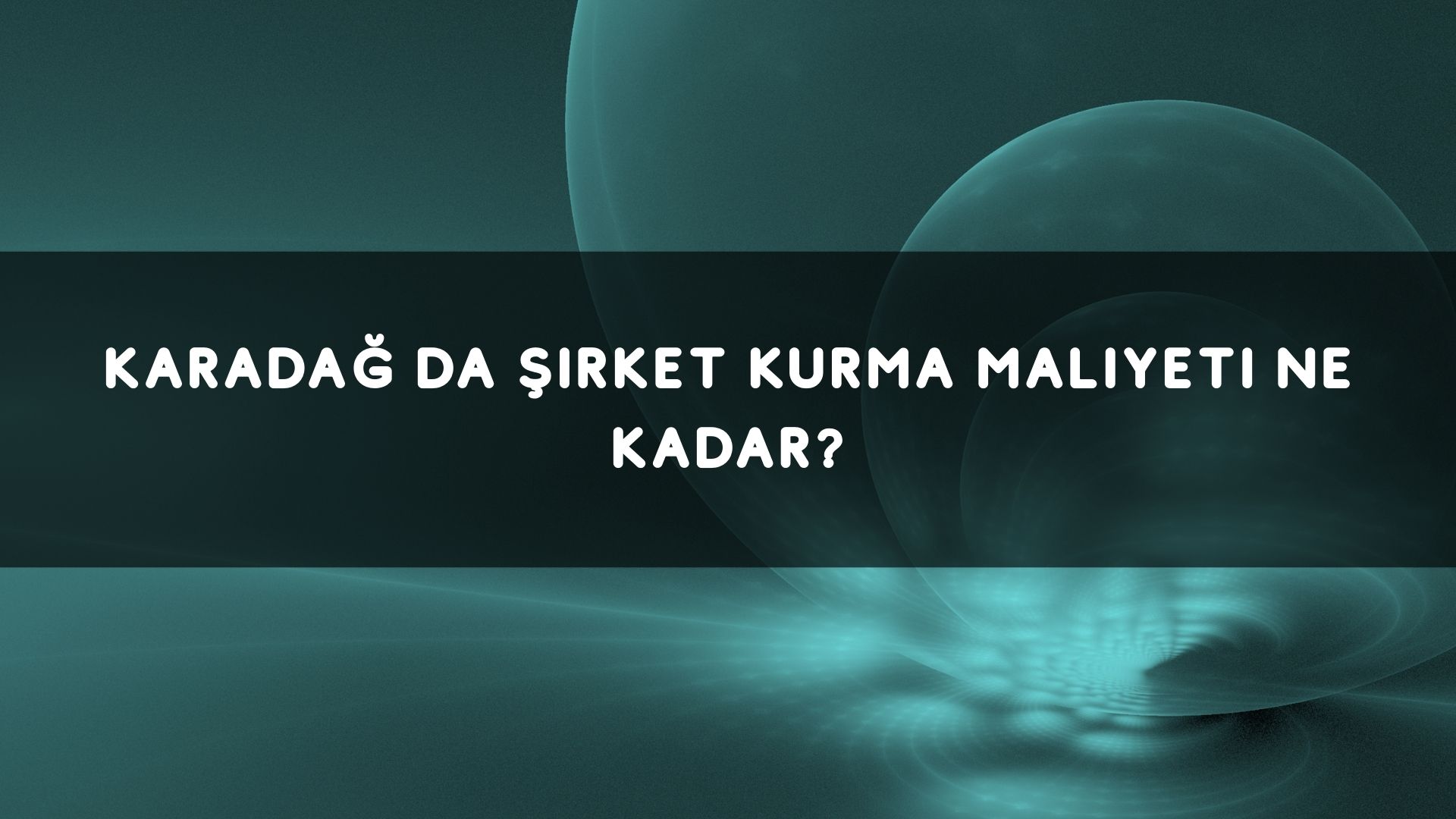 Karadağ Da Şirket Kurma Maliyeti Ne Kadar?