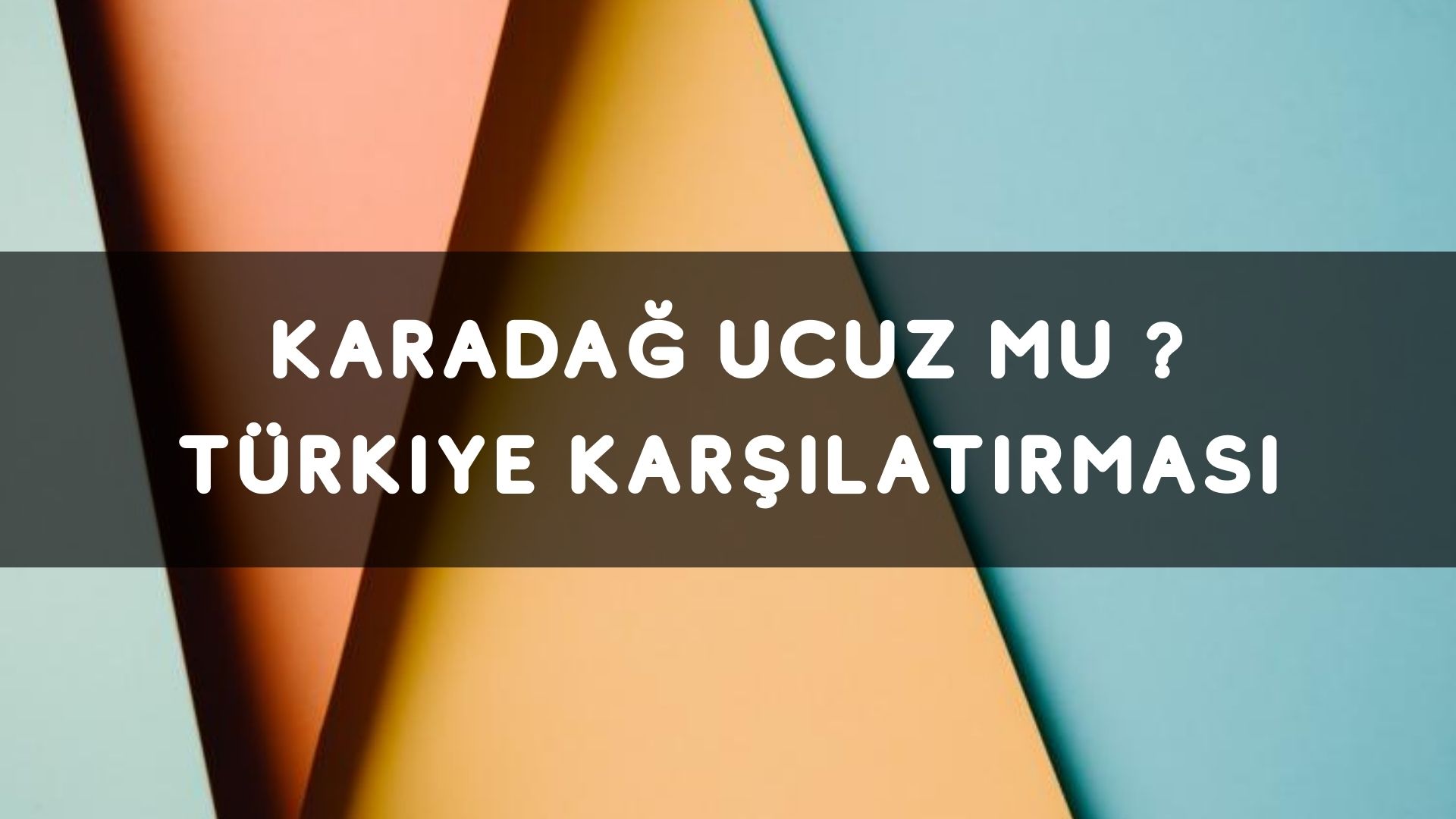 Karadağ Ucuz Mu? Türkiye Karşılaştırması