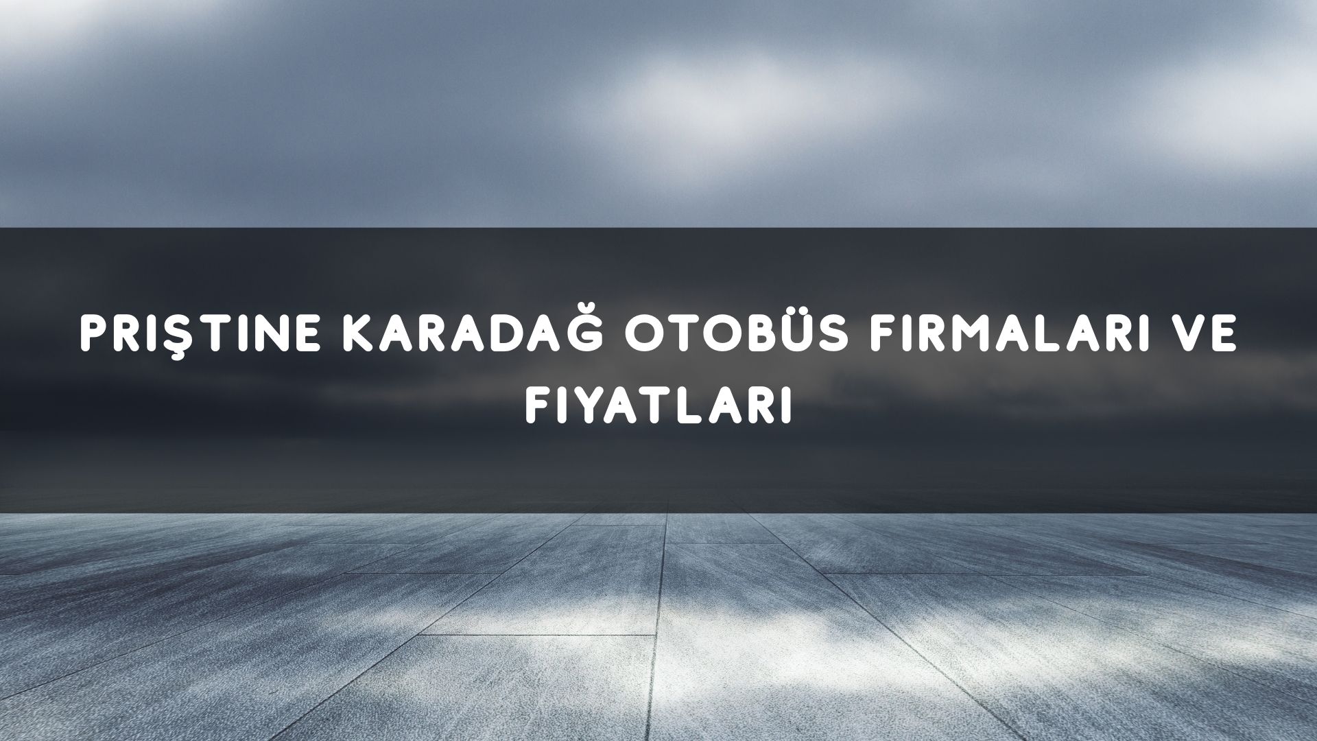 Priştine Karadağ Otobüs Firmaları Ve Fiyatları