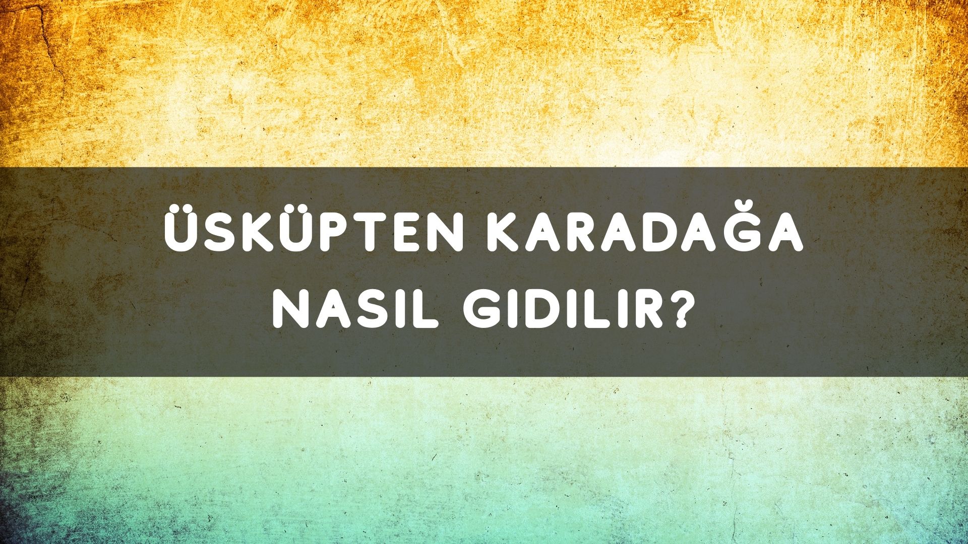 Üsküpten Karadağ’a Nasıl Gidilir?